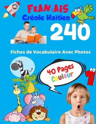 Book cover for Francais Creole Haitien 240 Fiches de Vocabulaire Avec Photos - 40 Pages Couleur
