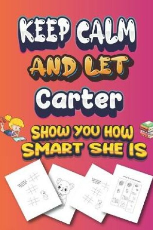 Cover of keep calm and let Carter show you how smart she is