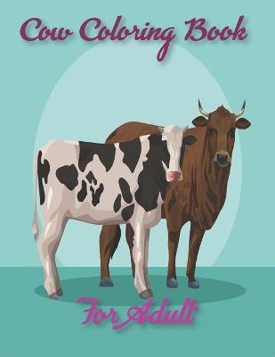 Book cover for Cow Coloring Book For Adult