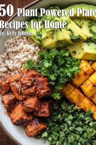 Cover of 50 Plant-Powered Plates Recipes for Home