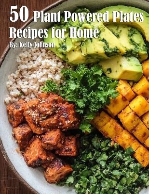 Book cover for 50 Plant-Powered Plates Recipes for Home