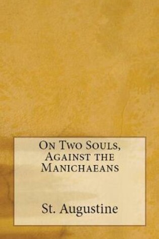 Cover of On Two Souls, Against the Manichaeans