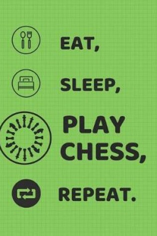Cover of Eat, Sleep, Play Chess, Repeat.