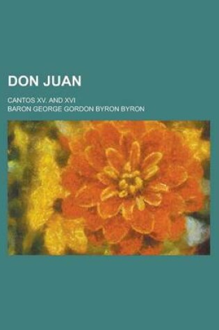 Cover of Don Juan; Cantos XV. and XVI