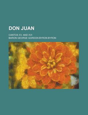 Book cover for Don Juan; Cantos XV. and XVI