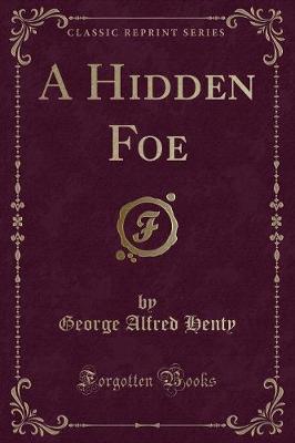 Book cover for A Hidden Foe (Classic Reprint)