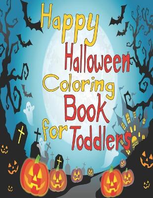 Book cover for Happy Halloween Coloring Book For Toddlers