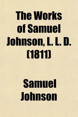 Book cover for The Works of Samuel Johnson, L. L. D. (Volume 4); In Twelve Volumes