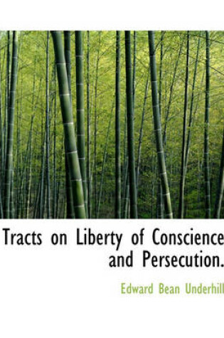 Cover of Tracts on Liberty of Conscience and Persecution.