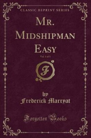 Cover of Mr. Midshipman Easy, Vol. 1 of 3 (Classic Reprint)