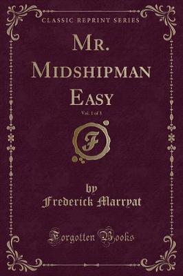 Book cover for Mr. Midshipman Easy, Vol. 1 of 3 (Classic Reprint)