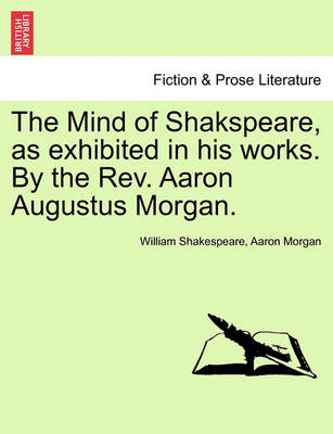 Book cover for The Mind of Shakspeare, as Exhibited in His Works. by the REV. Aaron Augustus Morgan.