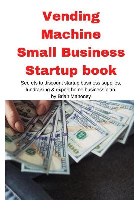 Book cover for Vending Machine Small Business Startup book