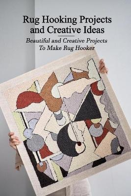 Book cover for Rug Hooking Projects and Creative Ideas