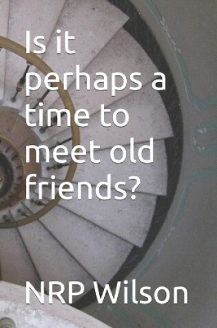 Cover of Is it perhaps a time to meet old friends?