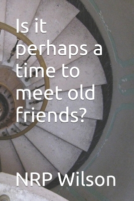 Book cover for Is it perhaps a time to meet old friends?