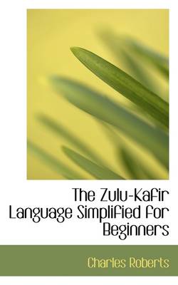 Book cover for The Zulu-Kafir Language Simplified for Beginners