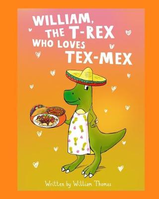 Book cover for William, The T-Rex Who Loves Tex-Mex