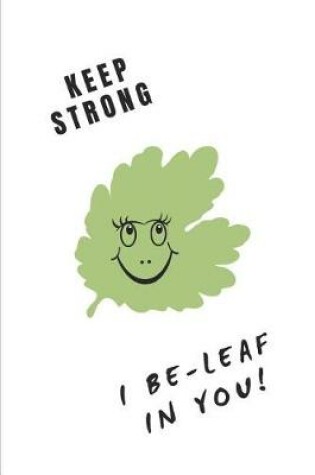 Cover of Keep Strong I Be-Leaf in You