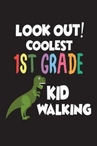 Cover of Look Out! Coolest 1st Grade Kid Walking