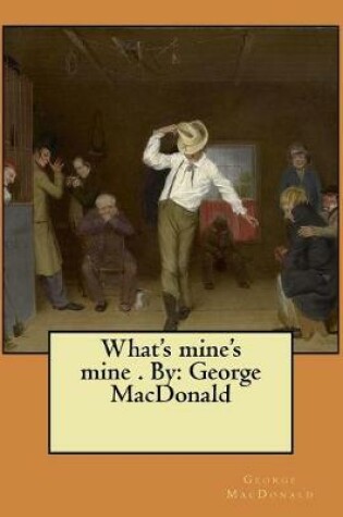 Cover of What's mine's mine . By