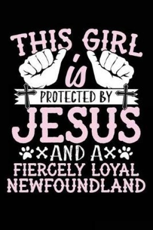 Cover of This Girl Is Protected By Jesus And A Fiercely Loyal Newfoundland