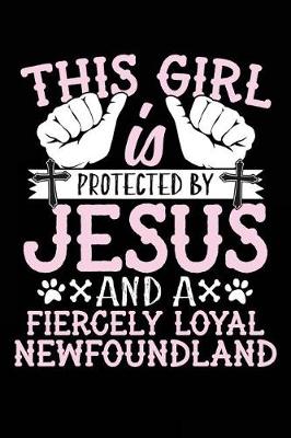 Book cover for This Girl Is Protected By Jesus And A Fiercely Loyal Newfoundland