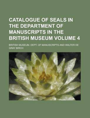 Book cover for Catalogue of Seals in the Department of Manuscripts in the British Museum Volume 4