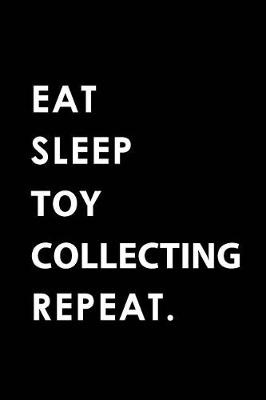 Book cover for Eat Sleep Toy Collecting Repeat