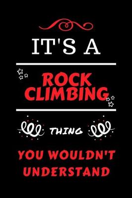 Book cover for It's A Rock Climbing Thing You Wouldn't Understand