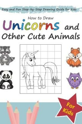 Cover of How to Draw Unicorns and Other Cute Animals