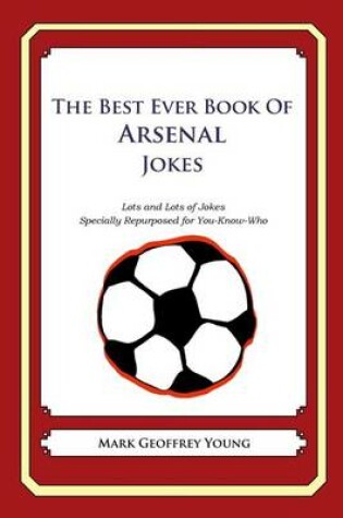 Cover of The Best Ever Book of Arsenal Jokes