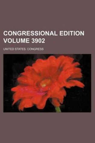 Cover of Congressional Edition Volume 3902