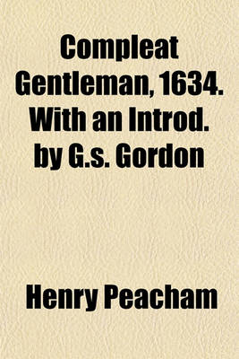 Book cover for Compleat Gentleman, 1634. with an Introd. by G.S. Gordon