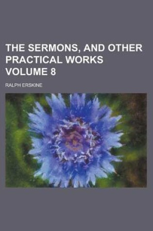 Cover of The Sermons, and Other Practical Works Volume 8