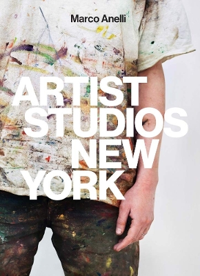 Book cover for Marco Anelli: Artist Studios New York