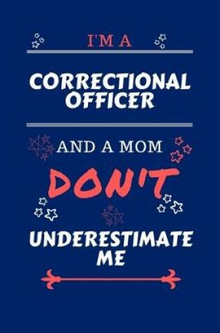 Cover of I'm A Correctional Officer And A Mom Don't Underestimate Me