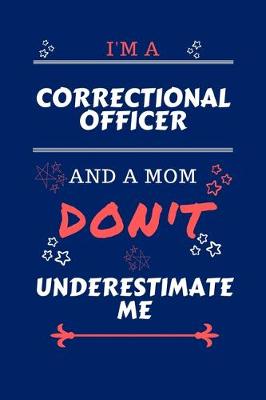 Book cover for I'm A Correctional Officer And A Mom Don't Underestimate Me