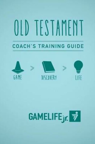 Cover of Gamelife Jr. Coach's Training Guide - Old Testament