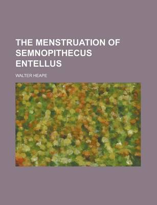 Book cover for The Menstruation of Semnopithecus Entellus