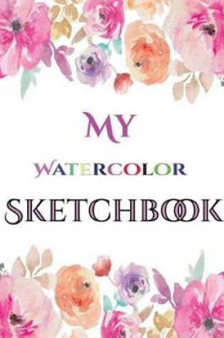 Cover of My Watercolor (Watercolour) Sketchbook