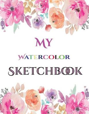 Book cover for My Watercolor (Watercolour) Sketchbook