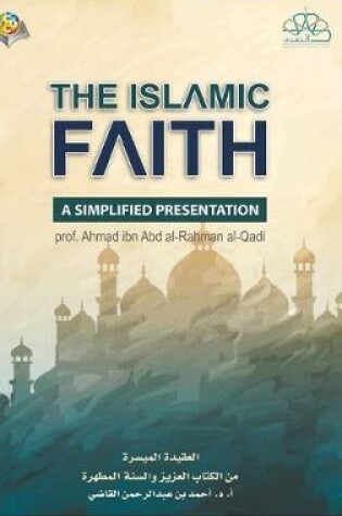 Cover of The Islamic Faith A Simplified Presentation Hardcover Edition