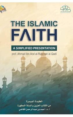 Book cover for The Islamic Faith A Simplified Presentation Hardcover Edition