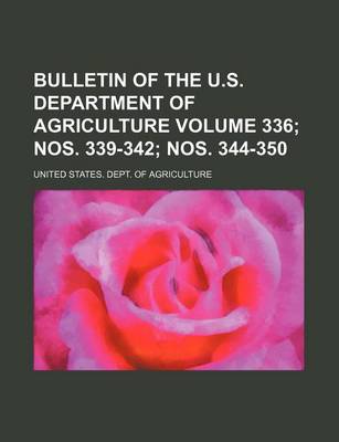 Book cover for Bulletin of the U.S. Department of Agriculture Volume 336; Nos. 339-342; Nos. 344-350