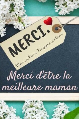 Cover of Merci D'être La Meilleure Maman