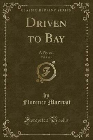 Cover of Driven to Bay, Vol. 1 of 3