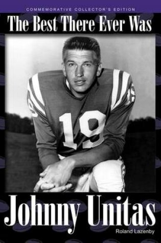 Cover of Johnny Unitas: The Best There Ever Was