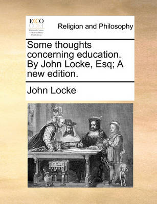 Book cover for Some Thoughts Concerning Education. by John Locke, Esq; A New Edition.