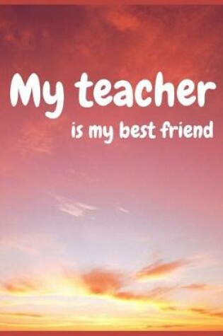 Cover of My teacher is my best friend